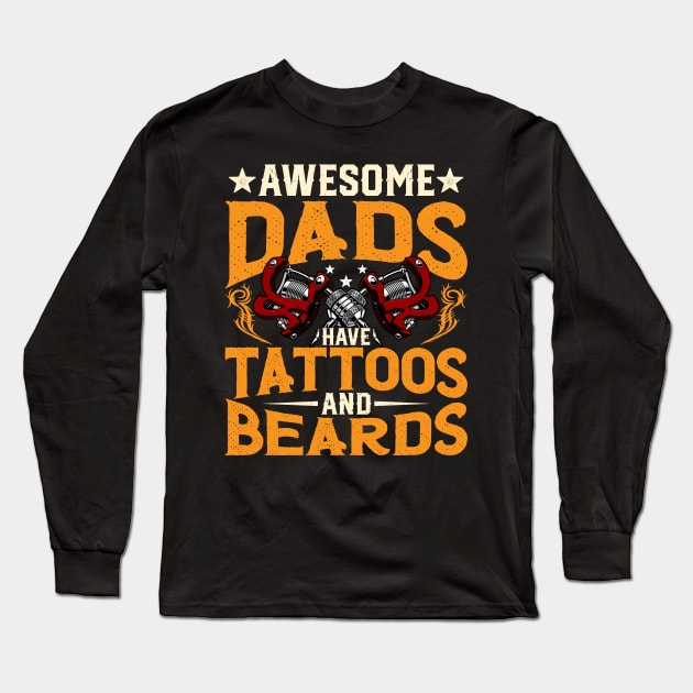 Awesome Dads Have Tattoos and Beards Fathers Day Bearded Dad Long Sleeve T-Shirt by Pizzan